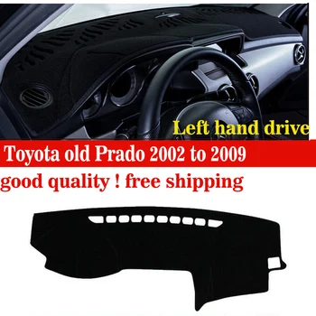 Automobilio prietaisų skydelio dangtelis Toyota senas Prado 2002 iki 2009 m. Lelf vertus ratai brūkšnys apima kilimėlis Išvengti šviesos padas stalas trinkelėmis, automobilių reikmenys
