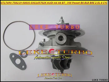 Turbo Cartridge CHRA GT1749V 758219-5003S 758219 03G145702K 03G145702F AUDI A4 A6 Volkswagen VW Passat B6 BLB BRE 2.0 L